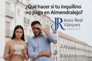 qué hacer si tu inquilino no paga en Almendralejo – guía legal 2025 con abogado experto